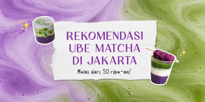 8 Rekomendasi Ube Matcha di Jakarta, Mulai dari 50RB
